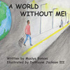 A World Without Me!