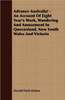 Advance Australia! - An Account Of Eight Year's Work, Wandering And Amusement In Queensland, New South Wales And Victoria