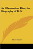 As I Remember Him, the Biography of R. S.