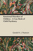 Emotional Disorders of Children - A Case Book of Child Psychiatry