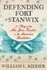 Defending Fort Stanwix: A Story of the New York Frontier in the American Revolution