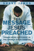 The Message Jesus Preached: Things were Different in the Church Jesus Started
