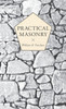 Practical Masonry: A Guide to the Art of Stone Cutting