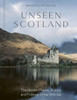 Unseen Scotland: The Hidden Places, History and Folklore of the Wild Isle