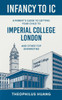 Infancy to IC: A Parent's Guide to Getting your Child to Imperial College London and Other Top Universities