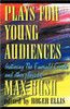Plays for Young Audiences by Max Bush: An Anthology of Selected Plays for Young Audiences