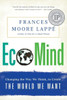 Ecomind: Changing the Way We Think, to Create the World We Want