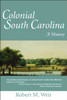 Colonial South Carolina: A History