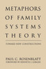 Metaphors of Family Systems Theory: Toward New Constructions