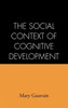 The Social Context of Cognitive Development