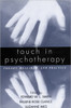 Touch in Psychotherapy: Theory, Research, and Practice