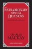 Extraordinary Popular Delusions: And the Madness of Crowds