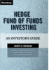 Hedge Fund of Funds Investing: An Investor's Guide