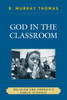 God in the Classroom: Religion and America's Public Schools