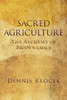 Sacred Agriculture: The Alchemy of Biodynamics