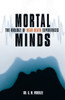 Mortal Minds: The Biology of Near Death Experiences