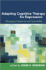 Adapting Cognitive Therapy for Depression: Managing Complexity and Comorbidity