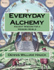 Everyday Alchemy: Ancient Wisdom for a Modern World (Alchemy Study Program) (Volume 3)