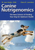 Canine Nutrigenomics - The New Science of Feeding Your Dog for Optimum Health