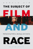 The Subject of Film and Race: Retheorizing Politics, Ideology, and Cinema