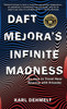 Daft Mejora's Infinite Madness: (Or, How to Travel Near America with Friends)