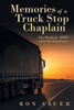 Memories of a Truck Stop Chaplain: The World of ""Otr"" (Over the Road Driver)