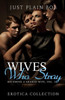 Wives Who Stray: Hot Erotica Collection