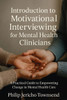 Introduction to Motivational Interviewing for Mental Health Clinicians: A Practical Guide to Empowering Change in Mental Health