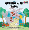 Quiero a mi Papá: I Love My Dad (Spanish Edition)