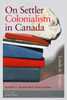 On Settler Colonialism in Canada: Lands and Peoples
