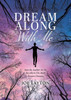 Dream Along With Me: Join the Author As He Recollects His Most Bizarre Dreams