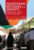 Palestinian Refugees and Identity: Nationalism, Politics and the Everyday