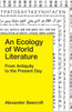 An Ecology of World Literature: From Antiquity to the Present Day