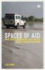 Spaces of Aid: How Cars, Compounds and Hotels Shape Humanitarianism