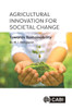 Agricultural Innovation for Societal Change: Towards Sustainability