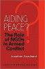 Aiding Peace?: The Role of Ngos in Armed Conflict