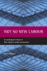 Not So New Labour: A Sociological Critique of New Labour's Policy and Practice