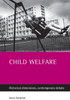 Child Welfare: Historical Dimensions, Contemporary Debate