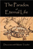 The Paradox of Eternal Life: Discourses with Master Teacher