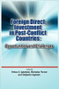 Foreign Direct Investment in Post Conflict Countries: Opportunities and Challenges