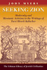 Seeking Zion: Modernity and Messianic Activity in the Writings of Tsevi Hirsch Kalischer