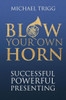 Blow Your Own Horn: Successful Powerful Presenting