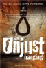 An Unjust Hanging: Sent to the gallows by folly, ignorance and a doctor's selfish cruelty