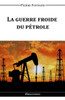 La guerre froide du pétrole