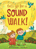Let's Go For A Sound Walk: Listen and talk about all you can hear...