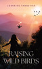 Raising Wild Birds