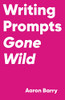 Writing Prompts Gone Wild