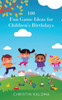 100 Fun Game Ideas for Children's Birthdays