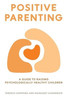 Positive Parenting: A Guide to Raising Psychologically Healthy Children