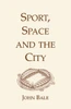 Sport, Space and the City